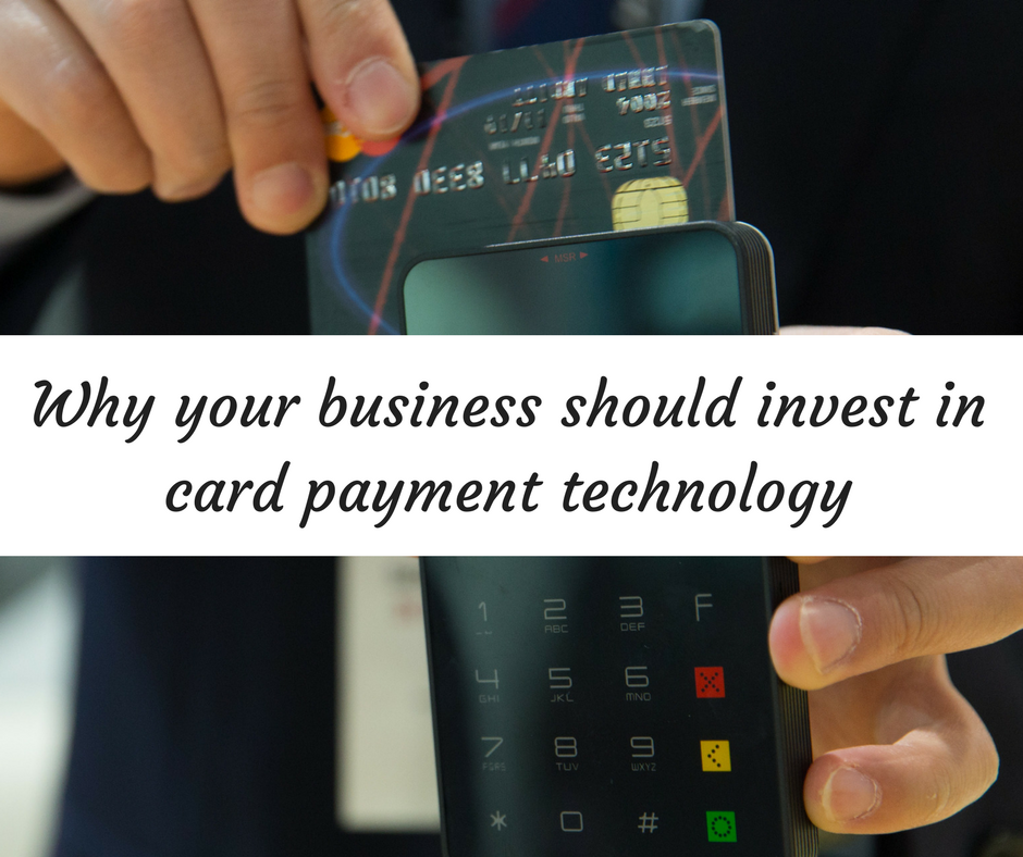 Why your business should invest in card payment technology