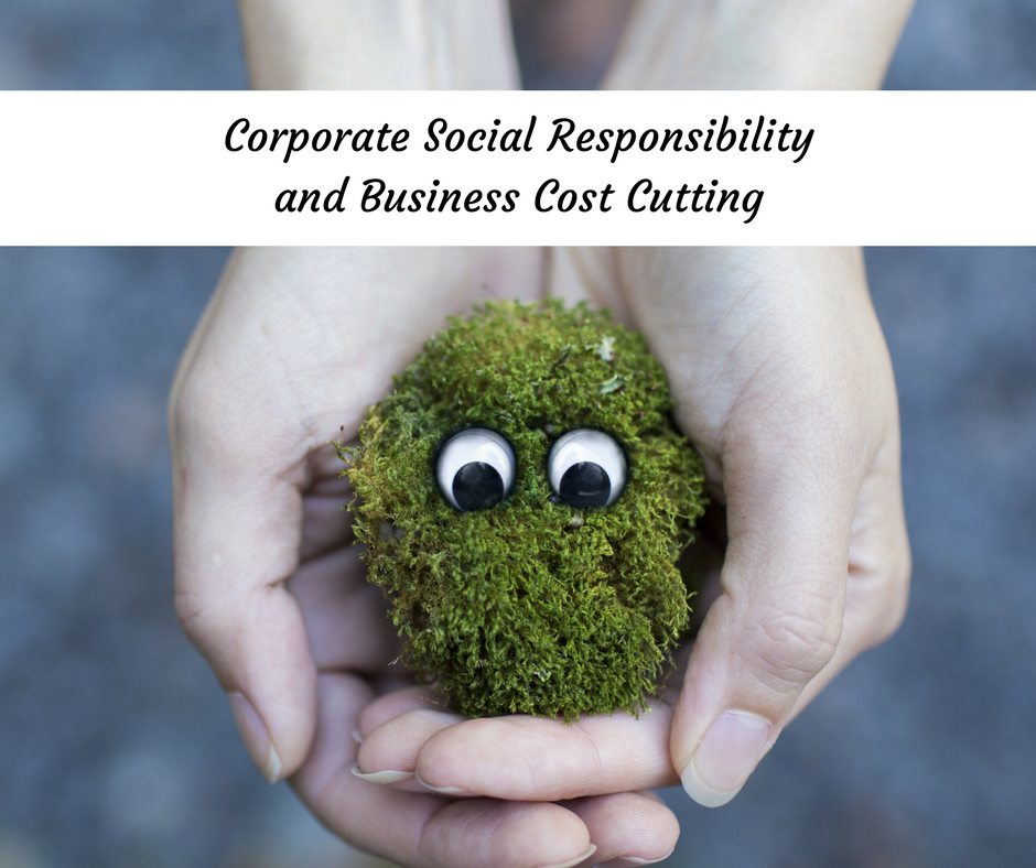 Cost cutting and Corporate Social Responsibility