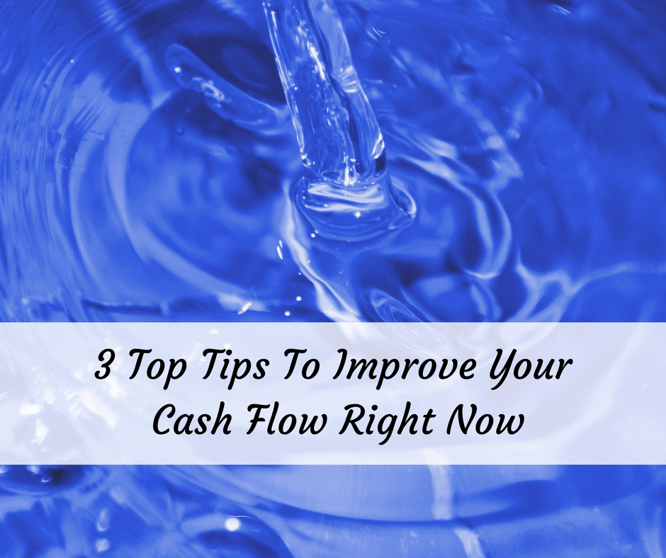 3 top tips for improving your cash flow right now