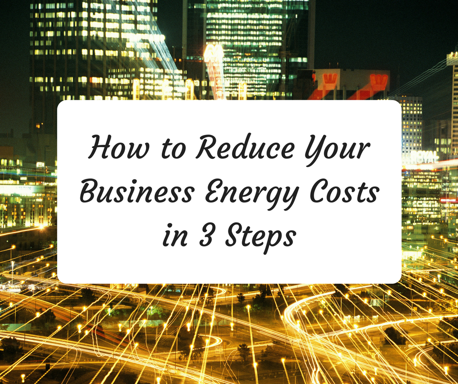 How To Reduce Your Business Energy Costs In 3 Easy Steps Marpat Cost